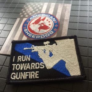 I Run Towards Gunfire patch by American Sheepdog
