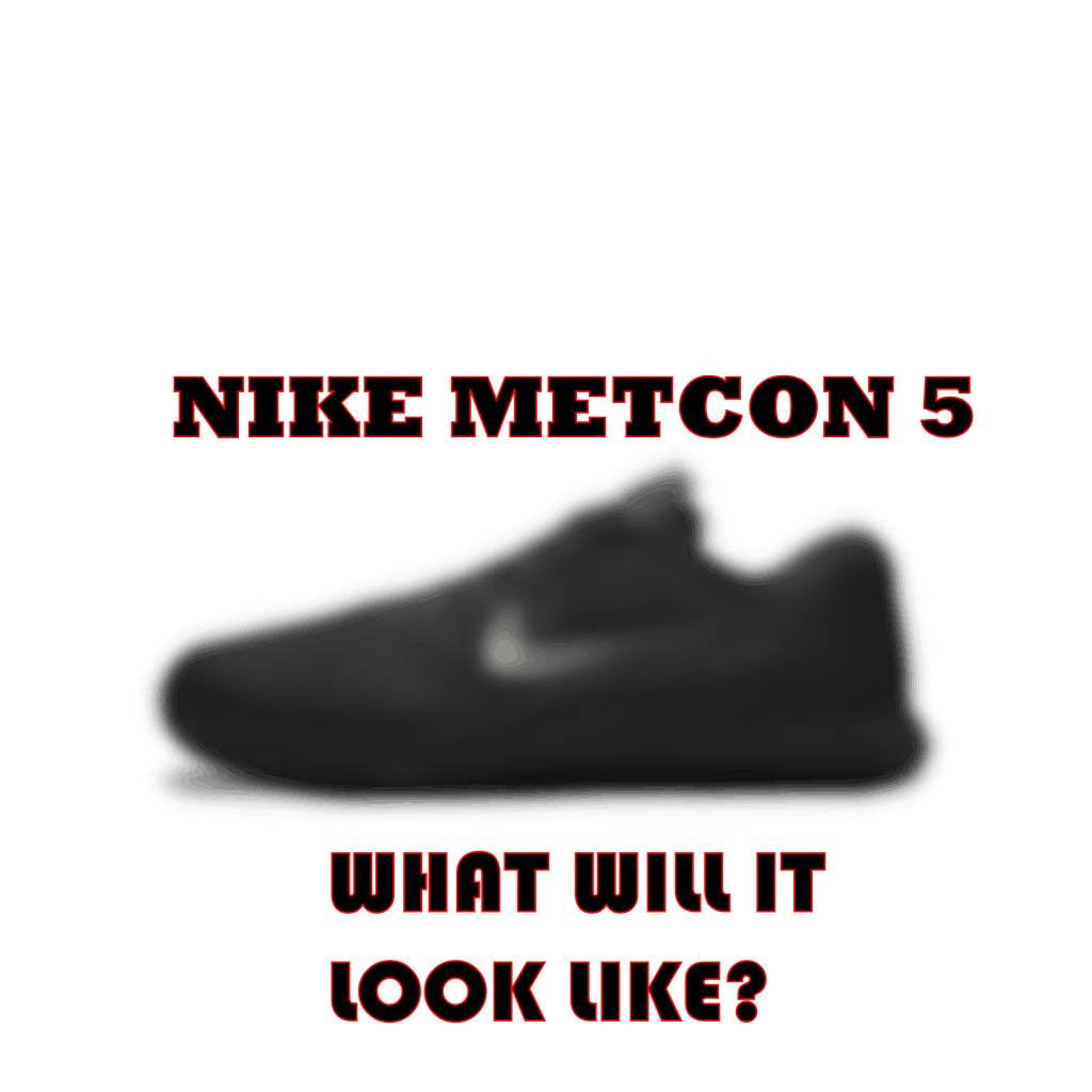 Nike Metcon 5 leaks and rumors - what will the Nike Metcon 5 shoe look like?
